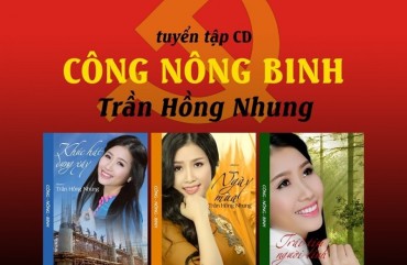 Sao Mai Hồng Nhung ra mắt bộ CD độc đáo “Công – Nông – Binh”